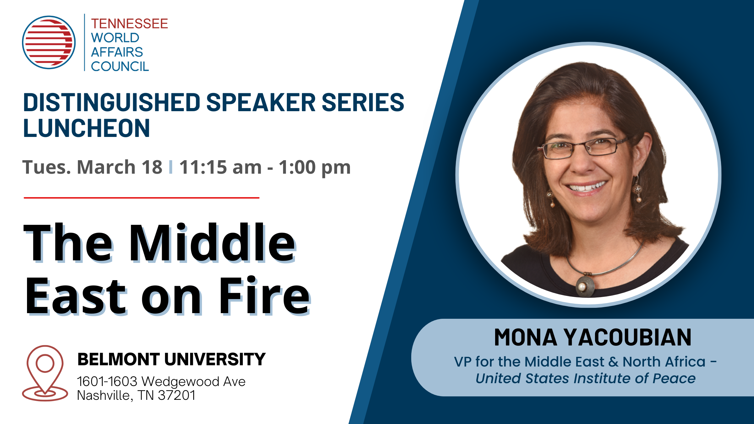 The Tennessee World Affairs Council Presents "The Middle East on Fire" at Belmont University, on March 18, 2025 from 11:15am - 1:00pm, featuring Mona Yacoubian from The United States Institute of Peace.